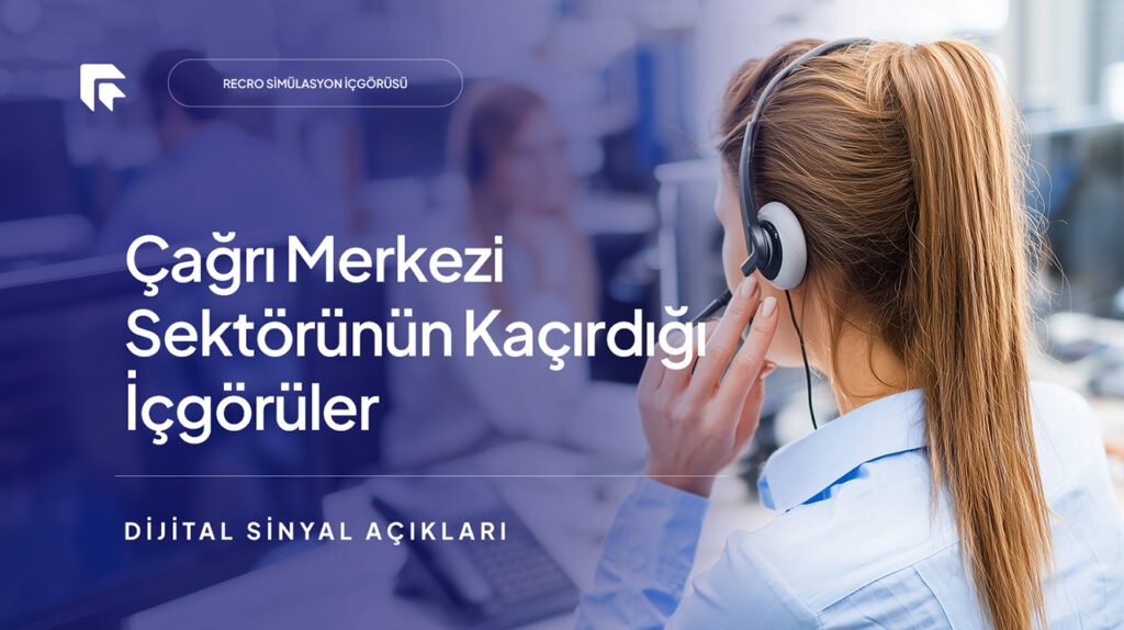 Çağrı Merkezi Sektörünün Kaçırdığı İçgörüler