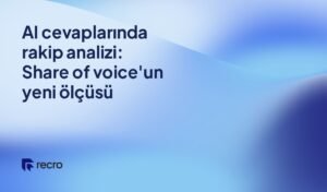 AI cevaplarında rakip analizi: Share of voice'un yeni ölçüsü