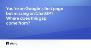 You're on Google's first page but missing on ChatGPT: Where does this gap come from?