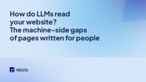 How do LLMs read your website? The machine-side gaps of pages written for people
