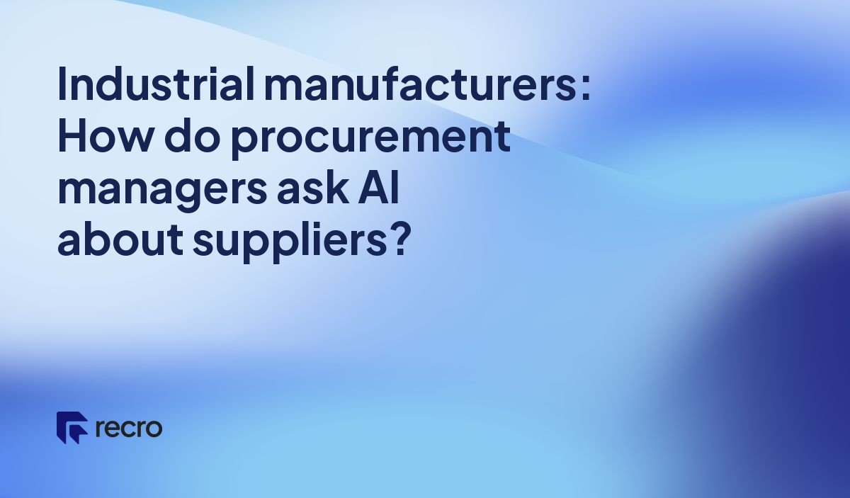 Industrial manufacturers: How do procurement managers ask AI about suppliers?
