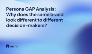 Persona GAP Analysis: Why does the same brand look different to different decision-makers?