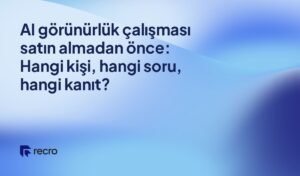 AI görünürlük çalışması satın almadan önce: Hangi kişi, hangi soru, hangi kanıt?