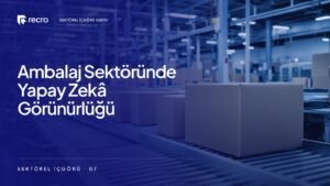 Ambalaj üreticileri için yapay zekâ görünürlüğü: Satın alma müdürü yapay zekâya ne soruyor?