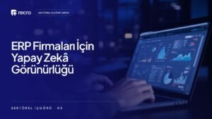 ERP ve kurumsal yazılım firmaları için yapay zekâ görünürlüğü: CFO yapay zekâya ne soruyor?