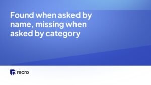 Found when asked by name, missing when asked by category