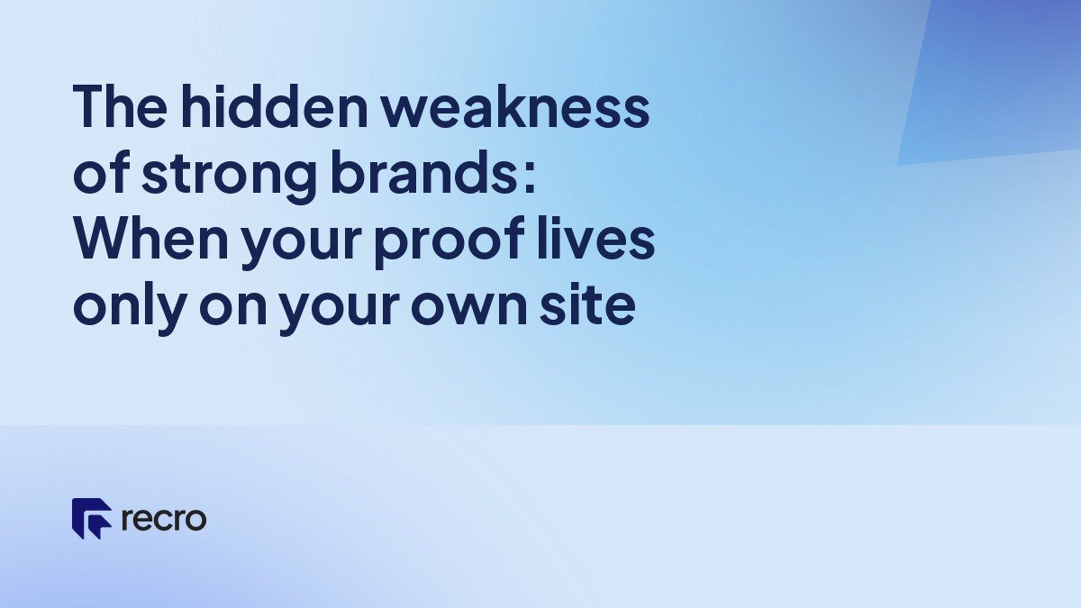 The hidden weakness of strong brands: When your proof lives only on your own site