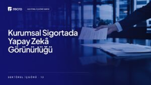 Kurumsal sigorta ve brokerlik firmaları için yapay zekâ görünürlüğü: Risk yöneticisi yapay zekâya ne soruyor?