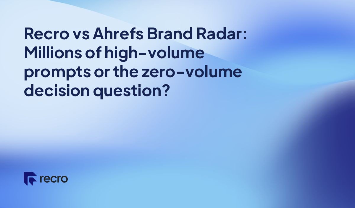 Recro vs Ahrefs Brand Radar: Millions of high-volume prompts or the zero-volume decision question?