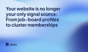 Your website is no longer your only signal source: From job-board profiles to cluster memberships